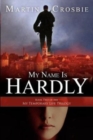 My Name Is Hardly : Book Two of the My Temporary Life Trilogy - Book