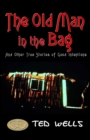 The Old Man in the Bag : and other true stories of good intentions - Book