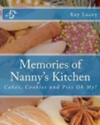 Memories of Nanny's Kitchen : Cakes, Cookies and Pies Oh My! - Book