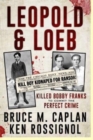 Leopold & Loeb Killed Bobby Franks : ...to commit the perfect crime... - Book
