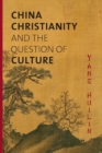 China, Christianity, and the Question of Culture - Book