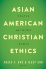 Asian American Christian Ethics : Voices, Methods, Issues - eBook