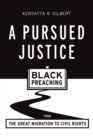A Pursued Justice : Black Preaching from the Great Migration to Civil Rights - Book