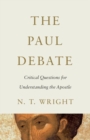 The Paul Debate : Critical Questions for Understanding the Apostle - Book