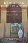 Ethiopian Christianity : History, Theology, Practice - Book