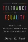 From Tolerance to Equality : How Elites Brought America to Same-Sex Marriage - Book