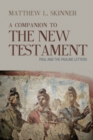 A Companion to the New Testament : Paul and the Pauline Letters - eBook