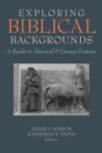Exploring Biblical Backgrounds : A Reader in Historical and Literary Contexts - Book
