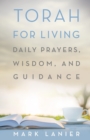 Torah for Living : Daily Prayers, Wisdom, and Guidance - Book