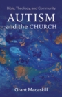Autism and the Church : Bible, Theology, and Community - Book