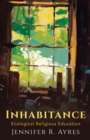 Inhabitance : Ecological Religious Education - eBook