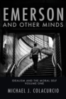 Emerson and Other Minds : Idealism and the Moral Self - Book