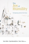 The Joy of Humility : The Beginning and End of the Virtues - eBook
