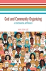 God and Community Organizing : A Covenantal Approach - Book
