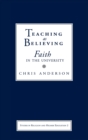 Teaching as Believing : Faith in the University - Book