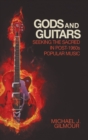 Gods and Guitars : Seeking the Sacred in Post-1960s Popular Music - Book