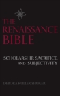 The Renaissance Bible : Scholarship, Sacrifice, and Subjectivity - Book