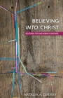 Believing into Christ : Relational Faith and Human Flourishing - eBook