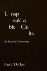 Unspeakable Cults : An Essay in Christology - Book