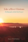 Like a River Glorious : The Biography of John Paul Newport - Book
