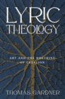 Lyric Theology : Art and the Doctrine of Creation - Book