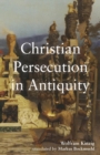 Christian Persecution in Antiquity - eBook