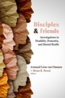 Disciples & Friends : Investigations in Disability, Dementia, and Mental Health - Book