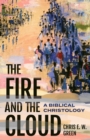 The Fire and the Cloud : A Biblical Christology - Book