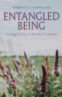 Entangled Being : Unoriginal Sin and Wicked Problems - Book