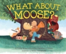 What About Moose? - Book