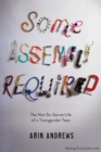 Some Assembly Required : The Not-So-Secret Life of a Transgender Teen - Book