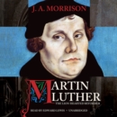 Martin Luther, the Lion-Hearted Reformer - eAudiobook