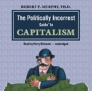 The Politically Incorrect Guide to Capitalism - eAudiobook