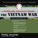 The Politically Incorrect Guide to the Vietnam War - eAudiobook
