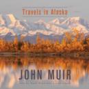 Travels in Alaska - eAudiobook