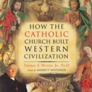 How the Catholic Church Built Western Civilization - eAudiobook