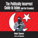 The Politically Incorrect Guide to Islam (and the Crusades) - eAudiobook