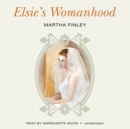 Elsie's Womanhood - eAudiobook
