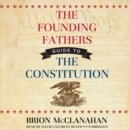 The Founding Fathers' Guide to the Constitution - eAudiobook