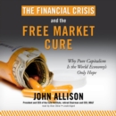 The Financial Crisis and the Free Market Cure - eAudiobook