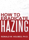 How to Eradicate Hazing - eBook