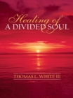 Healing of a Divided Soul - eBook