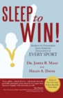 Sleep to Win! : Secrets to Unlocking Your Athletic Excellence in Every Sport - Book