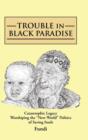 Trouble in Black Paradise : Catastrophic Legacy Worshiping the "New World" Politics of Saving Souls - Book