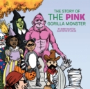 The Story of the Pink Gorilla Monster - eBook