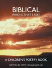 Biblical : Who Is That I Ask? A Children's Poetry Book - Book
