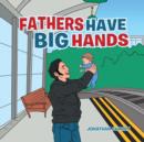 Fathers Have Big Hands - Book