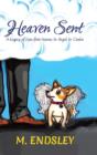 Heaven Sent : A Legacy of Love from Human, to Angel, to Canine - Book