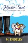 Heaven Sent : A Legacy of Love from Human, to Angel, to Canine - Book