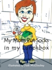 My Mom Put Socks in My Lunchbox - eBook